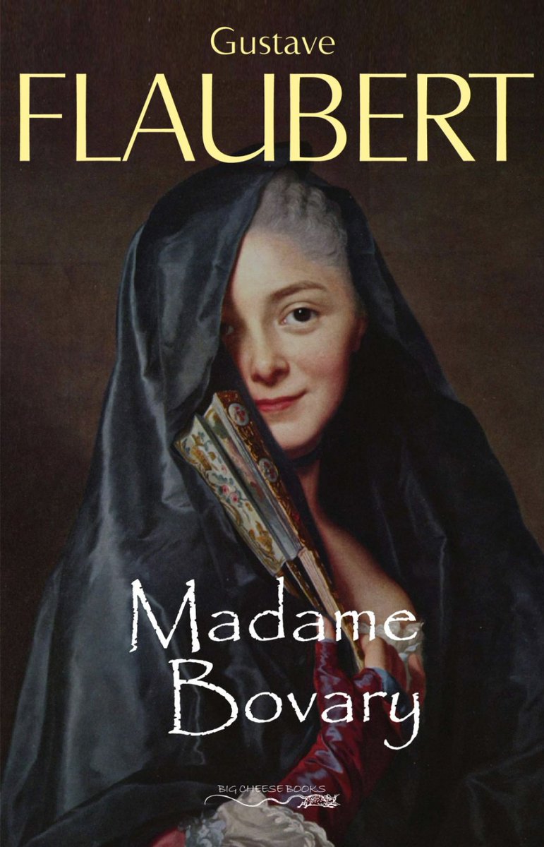 Флобер госпожа. Madame Bovary книга. Флобер госпожа Бовари. Gustave Flaubert Madame Bovary. Гюстав Флобер Бовари.