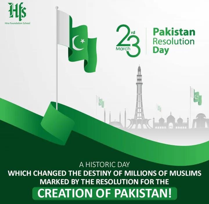 This Resolution Day, let's solidify our commitment to our purpose, our nation, and our people. Hira Foundation School wishes you all a happy Pakistan Resolution Day!