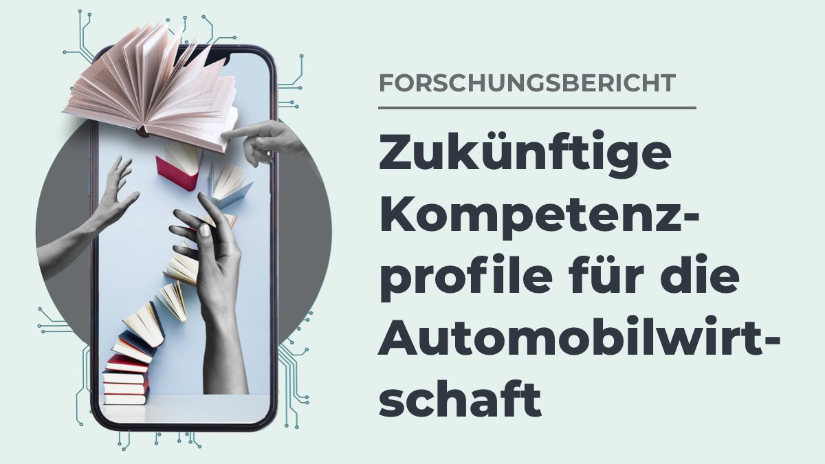 Auf der Twitterkachel ist ein Smartphone mit Händen und Büchern zu sehen. Daneben seht der Titel des Forschungsbericht: Zukünftige Kompetenzprofile für die 
Automobilwirtschaft