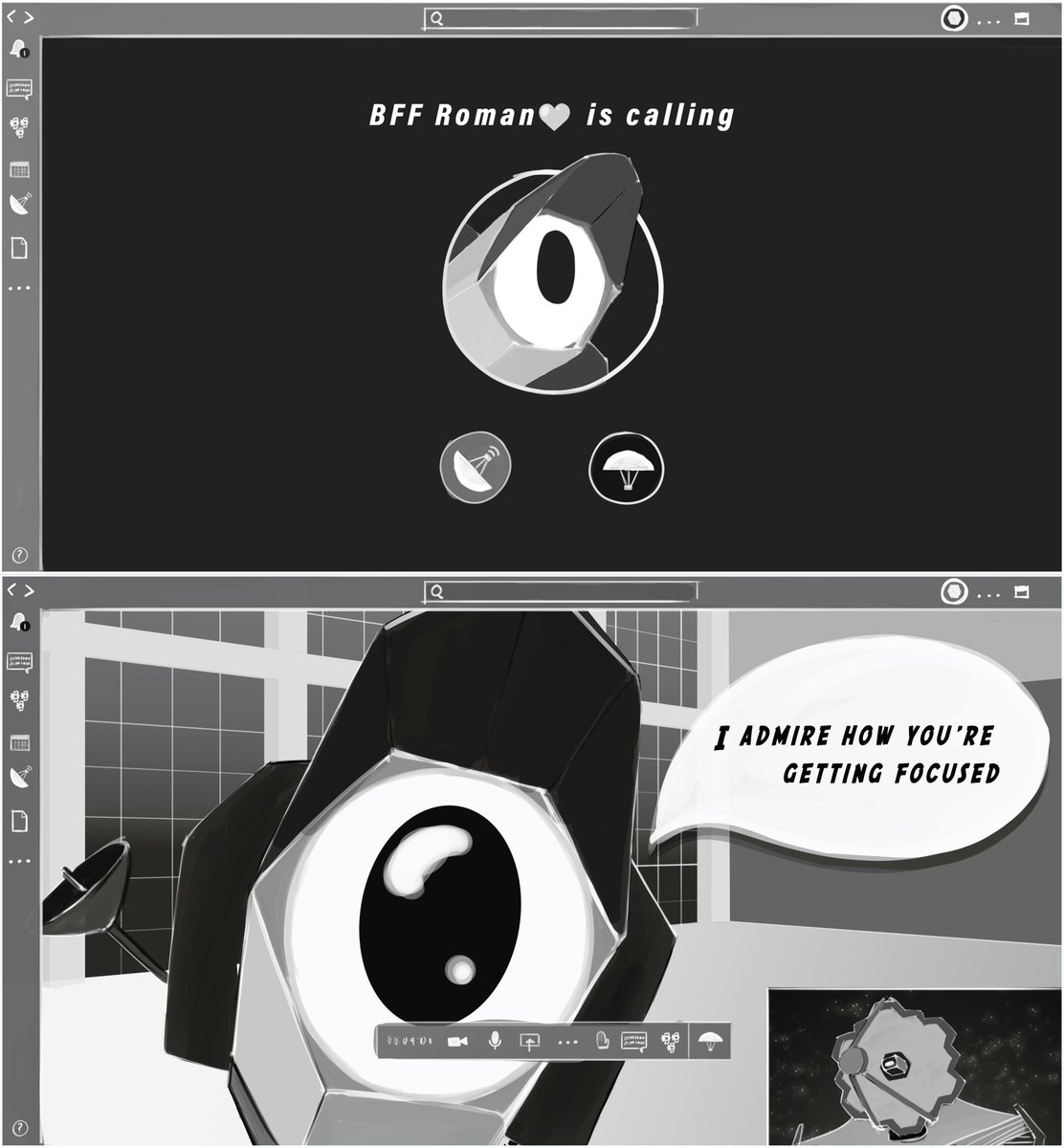 Black and white comic composed of 2 panels. The top panel resembles the interface of a video call on a desktop. A circular icon representing the Roman Space Telescope is at the center of the screen. Text says: BFF Roman heart emoji is calling. The bottom panel shows the same video call interface for a call in progress. An illustration of the Roman Space Telescope inside the NASA Goddard cleanroom appears to be calling an illustration of the James Webb Space Telescope, which is taking the call against a starry background. A speech bubble from the Roman telescope says: I admire how you're getting focused!