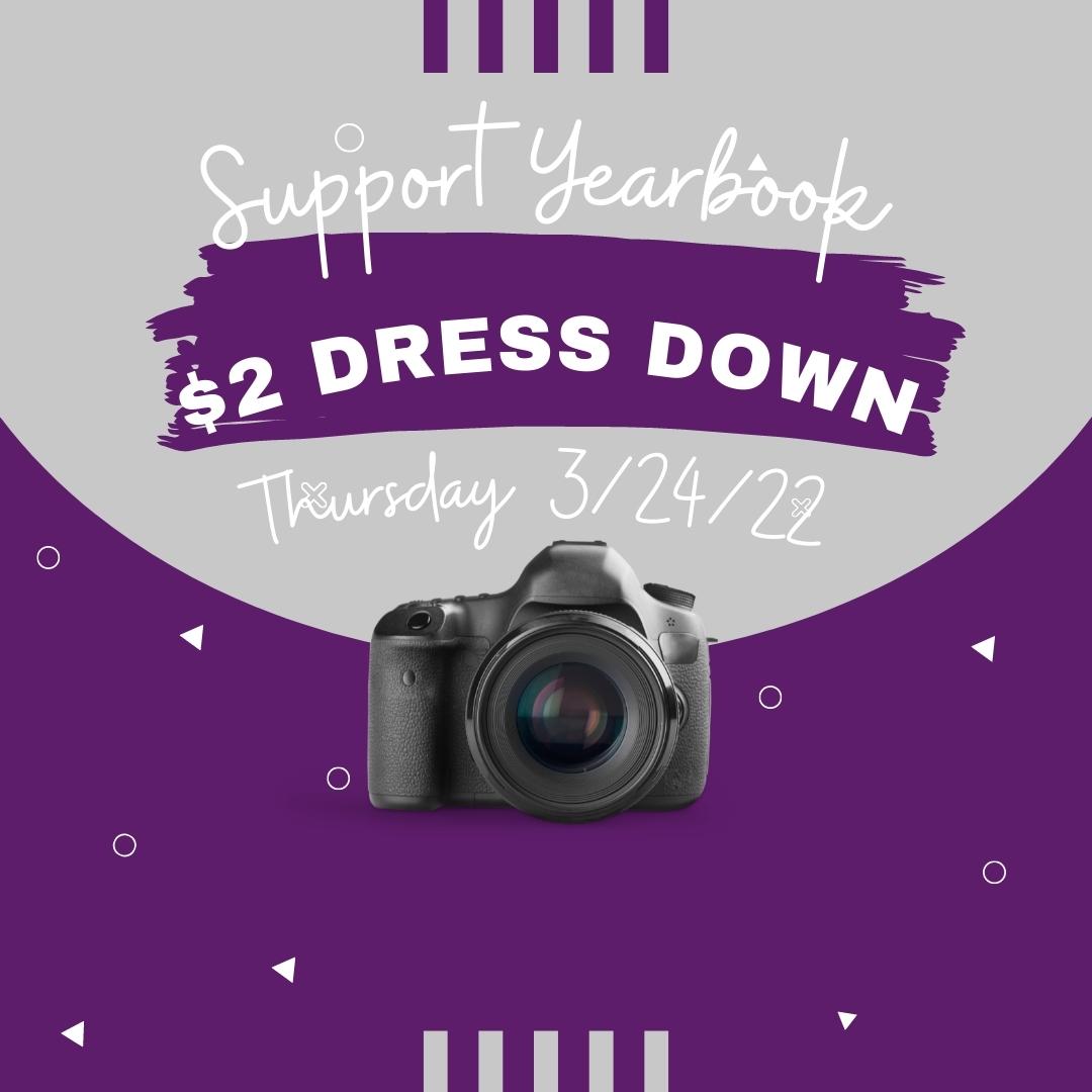 Support our Yearbook by participating in the $2 Dressdown Thursday 3/24/22.