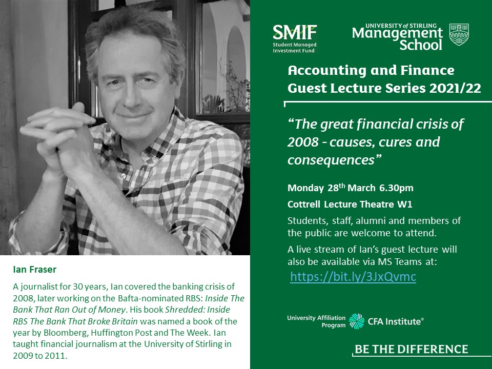 The #financialcrisis of 2008 redefined our understanding of #capitalism &amp; #moralhazard. Authority on the crisis and #royalbankofscotland, <a href="/Ian_Fraser/">Ian Fraser</a>, will deliver a #guestlecture to <a href="/StirlingUniSMIF/">Stirling University SMIF</a>. #Students, staff, alumni and friends of the <a href="/StirUni/">University of Stirling</a> <a href="/StirManSchool/">Stir Man School</a> welcome.