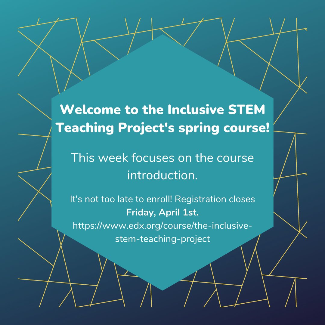 Welcome to our spring 2022 course! This week you'll explore the introduction, including logistics and the project's design and rationale for the course. Please complete the pre-course survey! #inclusivestemteaching #stem #dei #edx #mooc