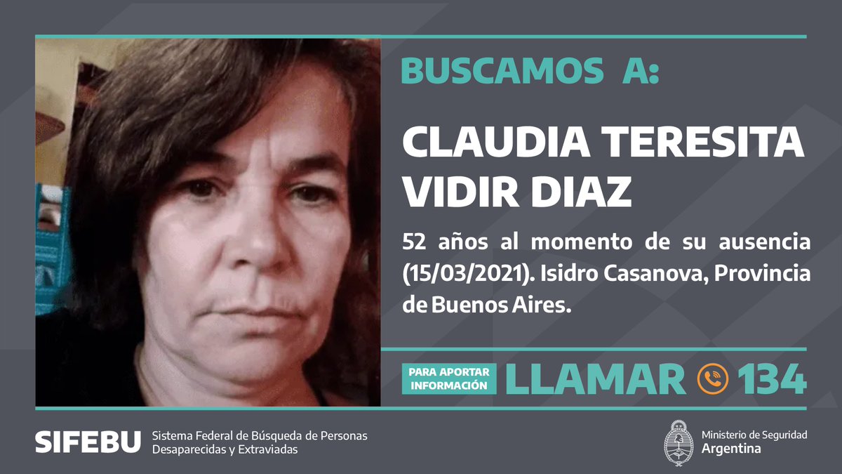🚨  Buscamos a Claudia Teresita Vidir Díaz, de 52 años de edad al momento de su ausencia, vista por última vez el 15/03/2022 en Isidro Casanova, Provincia de Buenos Aires

Si tenés información sobre su paradero o podés aportar algún dato, comunicate al 134 📞