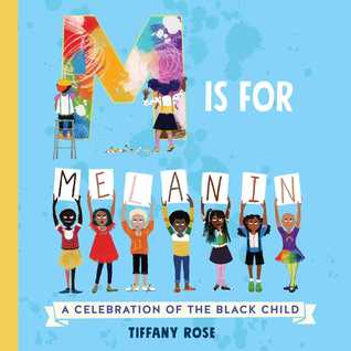 M Is for Melanin by Tiffany Rose M Is for Melanin by Tiffany Rose