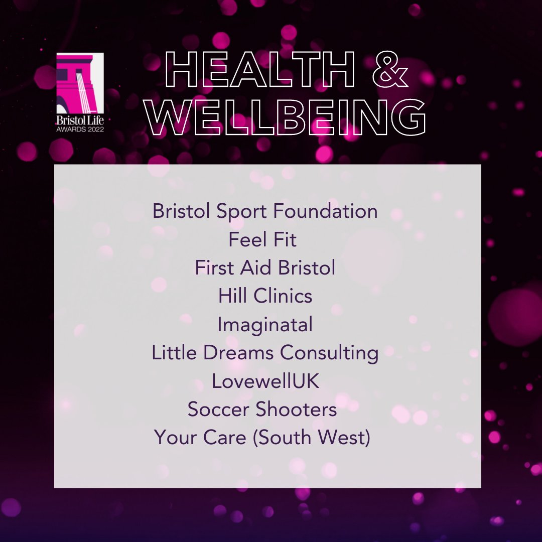 Our Health and Wellbeing Finalists are: <a href="/BSFound/">Bristol Sport Foundation</a>, <a href="/FeelFitUK/">FeelFitUK</a>, First Aid Bristol, Hill Clinics, <a href="/imaginatal/">Imaginatal</a>, Little Dreams Consulting, LovewellUK, <a href="/soccershooters1/">Soccer shooters</a> and Your Care (South West)!  

Congratulations!  #BristolLifeAwards