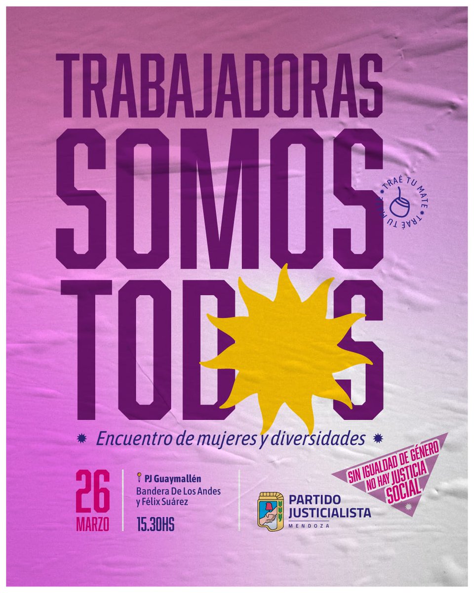 Trabajadoras somos 
Tod☀️s

Encuentro de Mujeres y diversidades en la sede del PJ Guaymallen 

🗓 Sábado 26 de marzo 
⏰15:30hs
🧭Bandera de los Andes y Félix Suárez 

Traé tu mate🧉