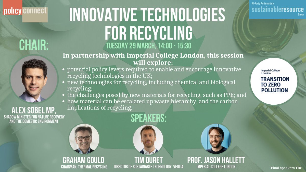 Innovative Technologies for Recycling
In partnership with @ImperialTZP, this session will explore the challenges and opportunities tied to innovative #Recycling technologies.
Chair: <a href="/alexsobel/">Alex Sobel MP for Leeds Central and Headingley</a> MP
Speakers: Graham Gould, Tim Duret &amp; <a href="/HallettGroup/">Jason Hallett</a>. 
Sign up: policyconnect.org.uk/events/innovat…