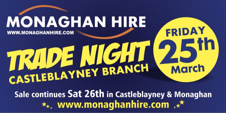 The Monaghan Hire Trade Night is Back- The best Powertool, Construction Equipment &amp; Garden Show in Ireland!

✅Friday 25th March - Massive Trade Night in Castleblayney from 6pm-10pm
✅Saturday 26th March - Huge Event in Castleblayney &amp; Monaghan and  - monaghanhire.com