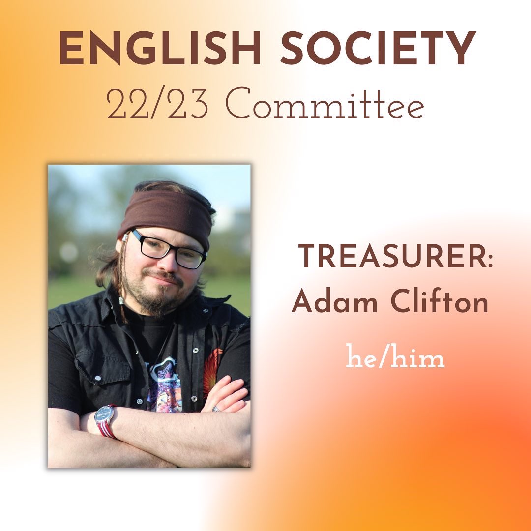 MEET THE ENGLISH SOC COMMITTEE 22/23 

President: Libby Towse
Secretary: Bethan Turvey
Treasurer: Adam Clifton

Congrats to the new committee 🎉