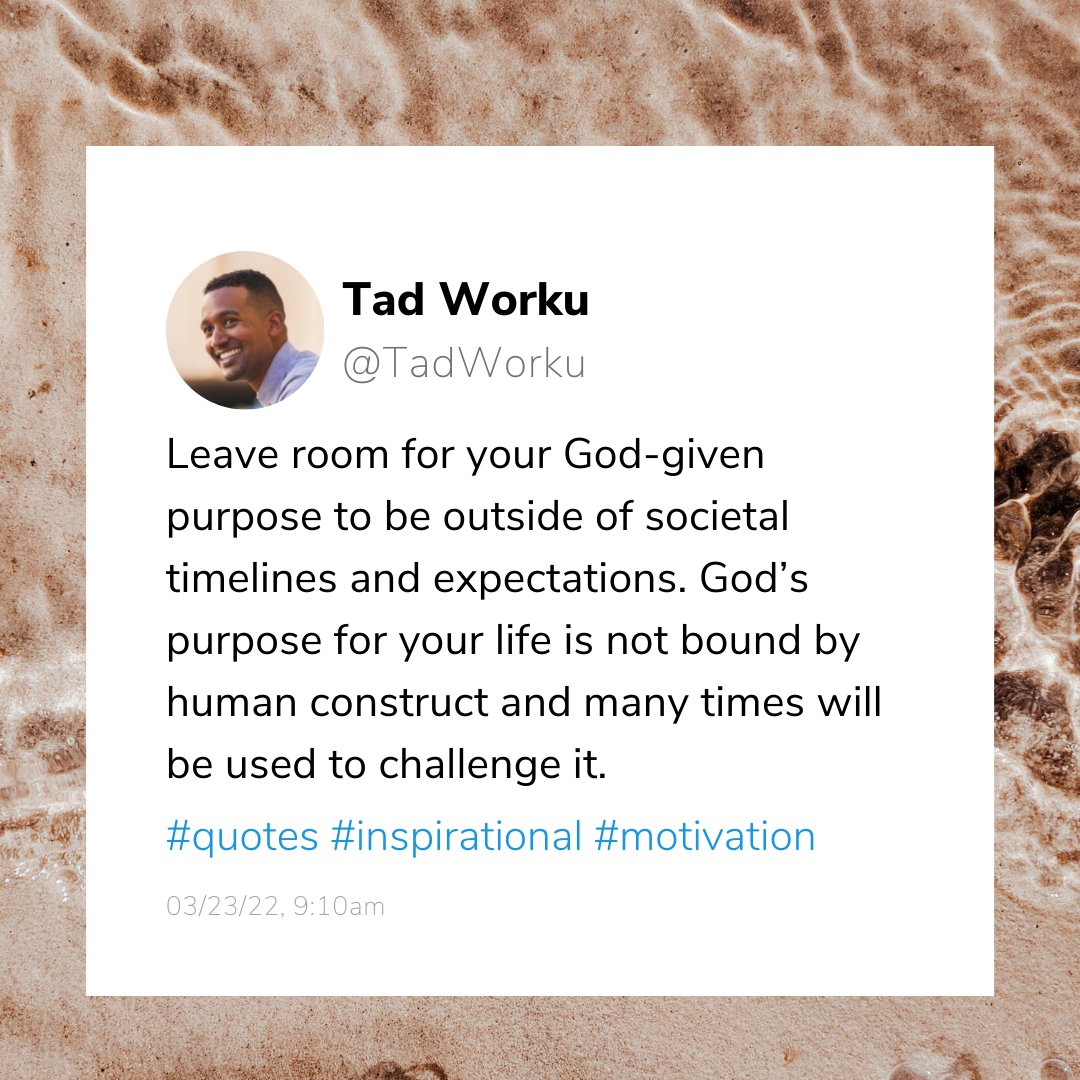 Leave room for your God-given purpose to be outside of societal timelines and expectations. God’s purpose for your life is not bound by human construct and many times will be used to challenge it.

#quotes #inspirational #motivation #motivational #quote #lifequotes