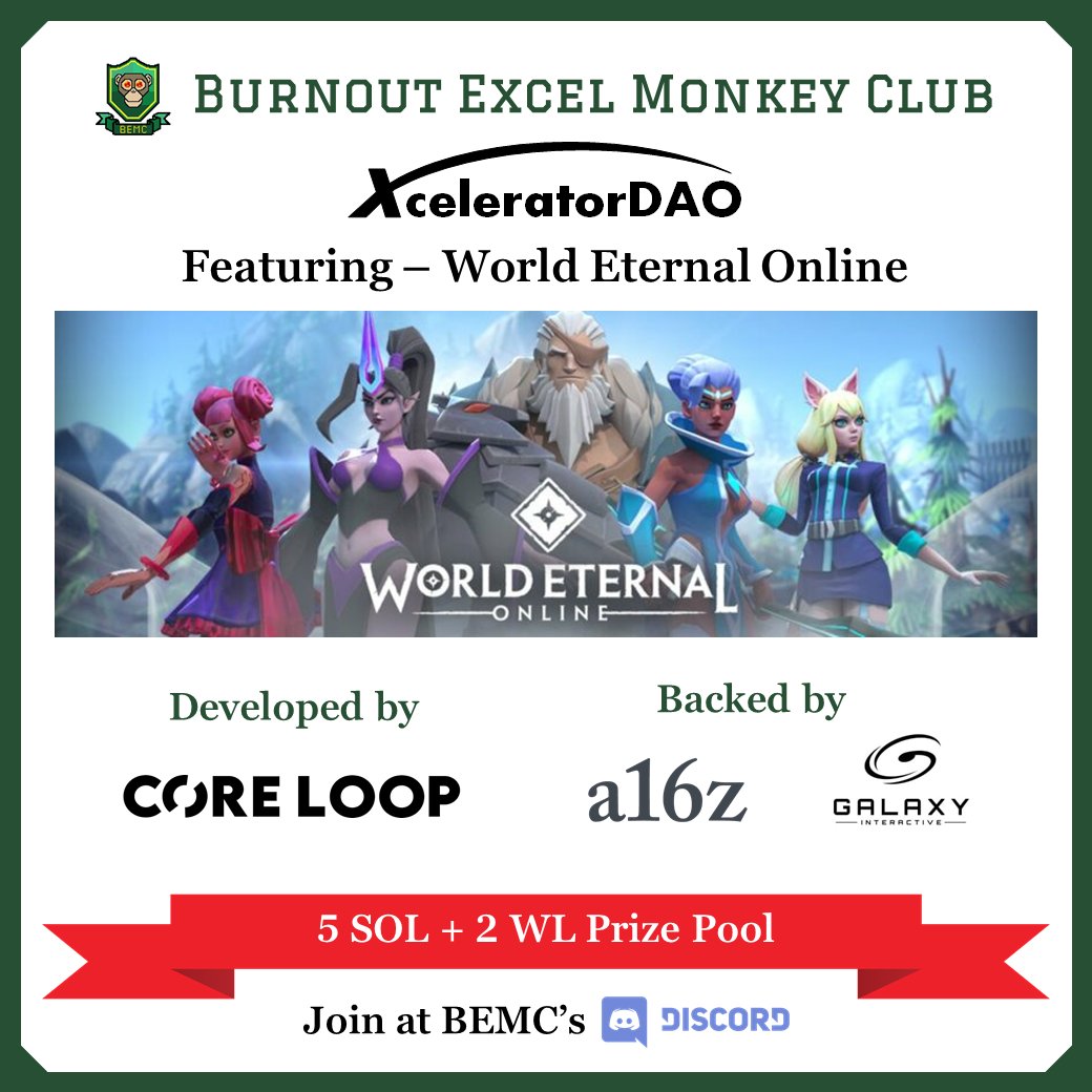Proud to feature <a href="/WorldEternalMMO/">World Eternal Online ⚔️</a> (backed by <a href="/a16z/">a16z</a> &amp; <a href="/glxydotgg/">Galaxy Interactive</a>) as our 2nd research &amp; consulting coverage

Join our PF2E Consulting Protocol at <a href="/BemcDaoOfficial/">Burnout Excel Monkey Club (BEMC)</a> Discord (link in bio) and win the 5 SOL + 2 WL Prize Pool 🔥

#BEMC #XceleratorDAO #PF2E #NFT #Giveaway #WL #GameFi