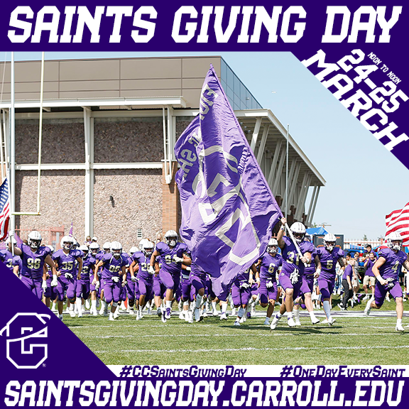 Saints Fans!! Carroll College Giving Day starts tomorrow at noon! This is a great opportunity to donate to Carroll College!!

Your money goes towards scholarships, travel expenses, equipment and more!!

Starting tomorrow at noon, you can donate here:  saintsgivingday.carroll.edu