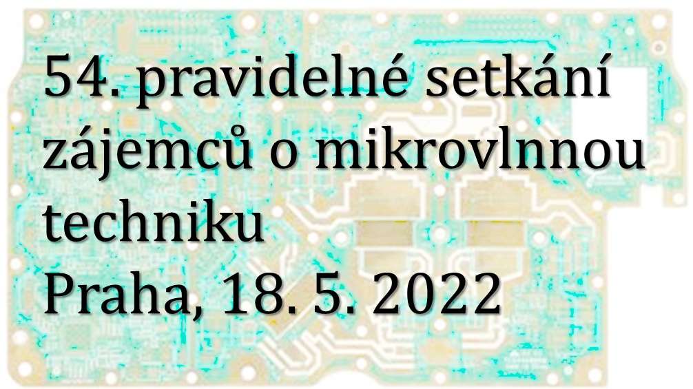 Ústřední odborná skupina Mikrovlnná technika České elektrotechnické  společnosti, z. s., pořádá ve středu 18. května 2022 v pořadí 54. seminář Pravidelné setkání zájemců o mikrovlnnou techniku. Detaily viz mt.ces-csvts.cz