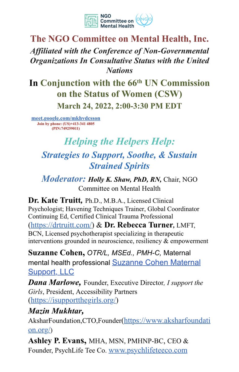 Join Us for our @NGO_CMH Virtual Parallel Event @UN_CSW 66! Helping the Helpers Help: Support, Stimulation, Sustenance to Soothe Shaky Spirits Moderator: Holly K. Shaw, PhD, RN Chair, NGO CMH Thursday, March 24, 2022 2 PM EDT USA LINK: meet.google.com/mkhvdcsson @UN #CSW66