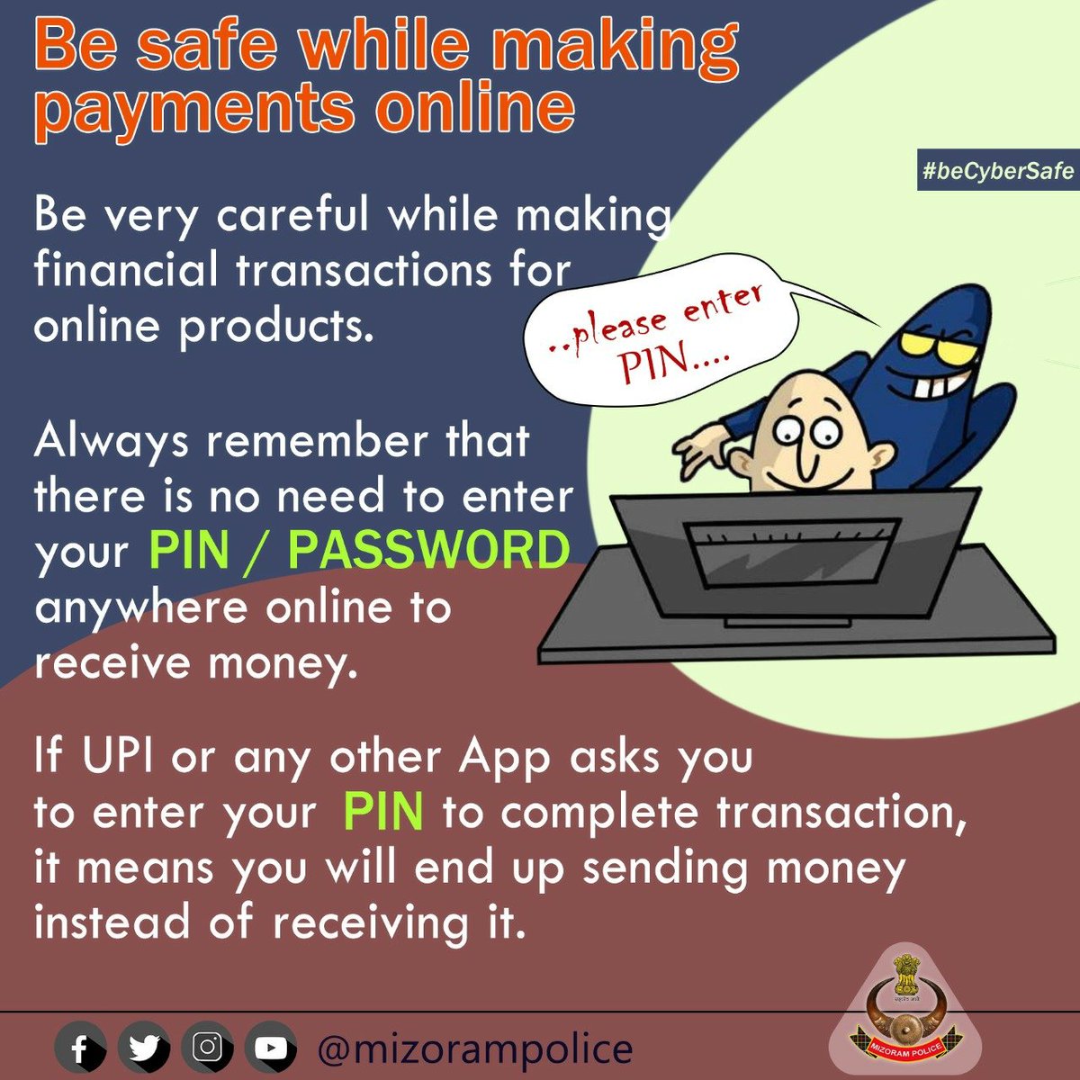 mizorampolice's tweet photo. Be safe while making payments online:
- Fraudsters pretend to be buyers on online selling platforms &amp; show interest in your product. 
-Instead of “pay” option on UPI app, they use “request money” option to deceive you, which requires entering your PIN. https://t.co/E92MDE93NR