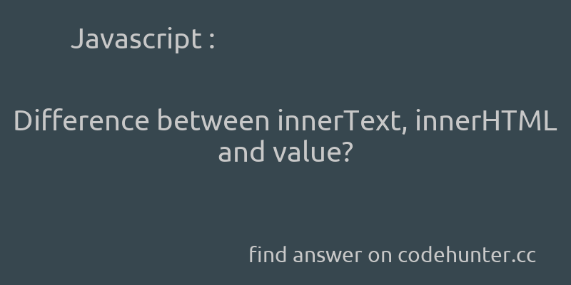 korohub's tweet image. Javascript: Difference between innerText, innerHTML and value? - #javascript - #dom - #innerhtml - #innertext - Answer link : codehunter.cc/a/javascript/d…
