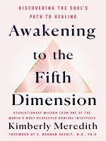 We loved reviewing the book, Awakening to the Fifth Dimension.  A great book about discovering the Soul’s Path to Healing by Kimberly Meredith. It is her guidebook for readers to enter into and experience the realm of the Fifth Dimension.