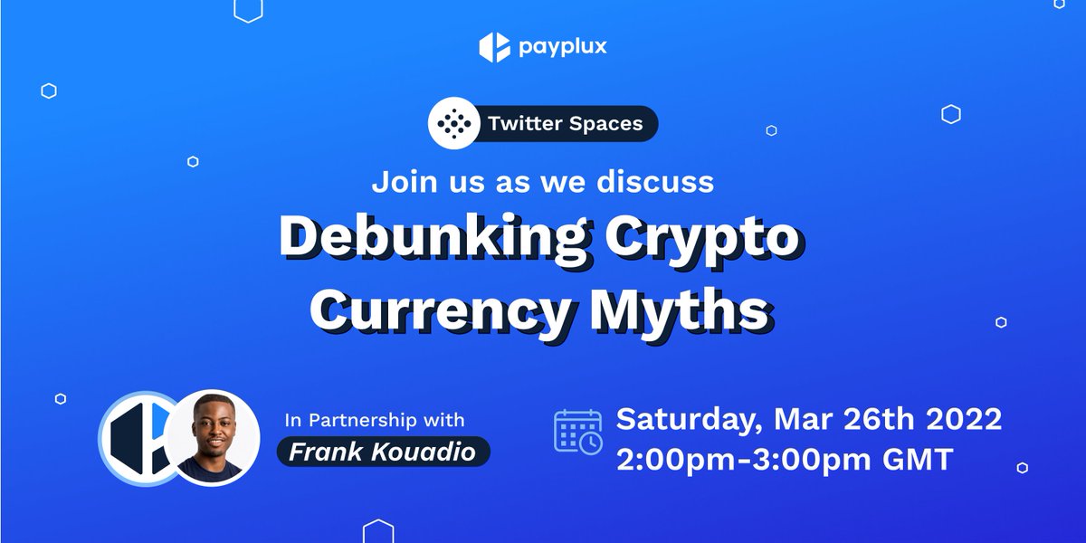 PayPlux's tweet photo. Spread the word! We are hosting our first #twitterspace 🥳 THIS Saturday, Mar 26th from 2:00pm GMT. 
.
Join our discussion on 'Debunking Crypto Currency Myths' in Partnership with Frank Kouadio. #cryptoworld #learncrypto #payplux #cryptomyths https://t.co/Z16dmk9VMW