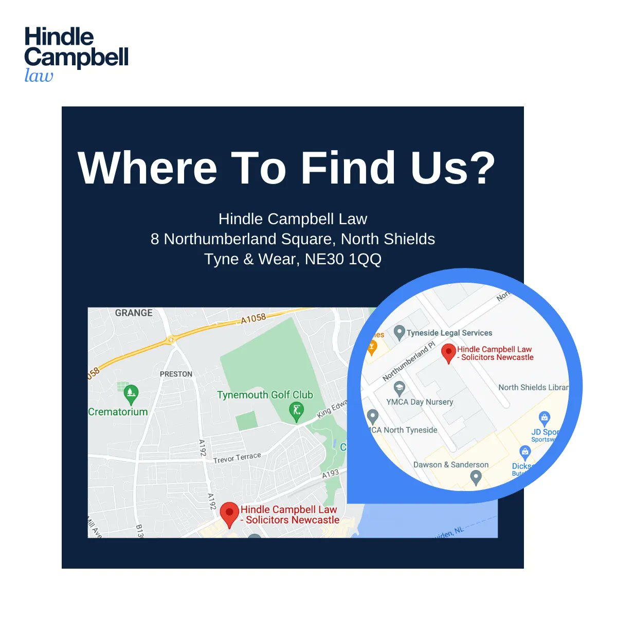 Hindle Campbell Law operates from North Shields. Our normal office hours are 9.00am to 5.00pm, Monday to Friday. Our office is located within easy reach by car or by public transport!