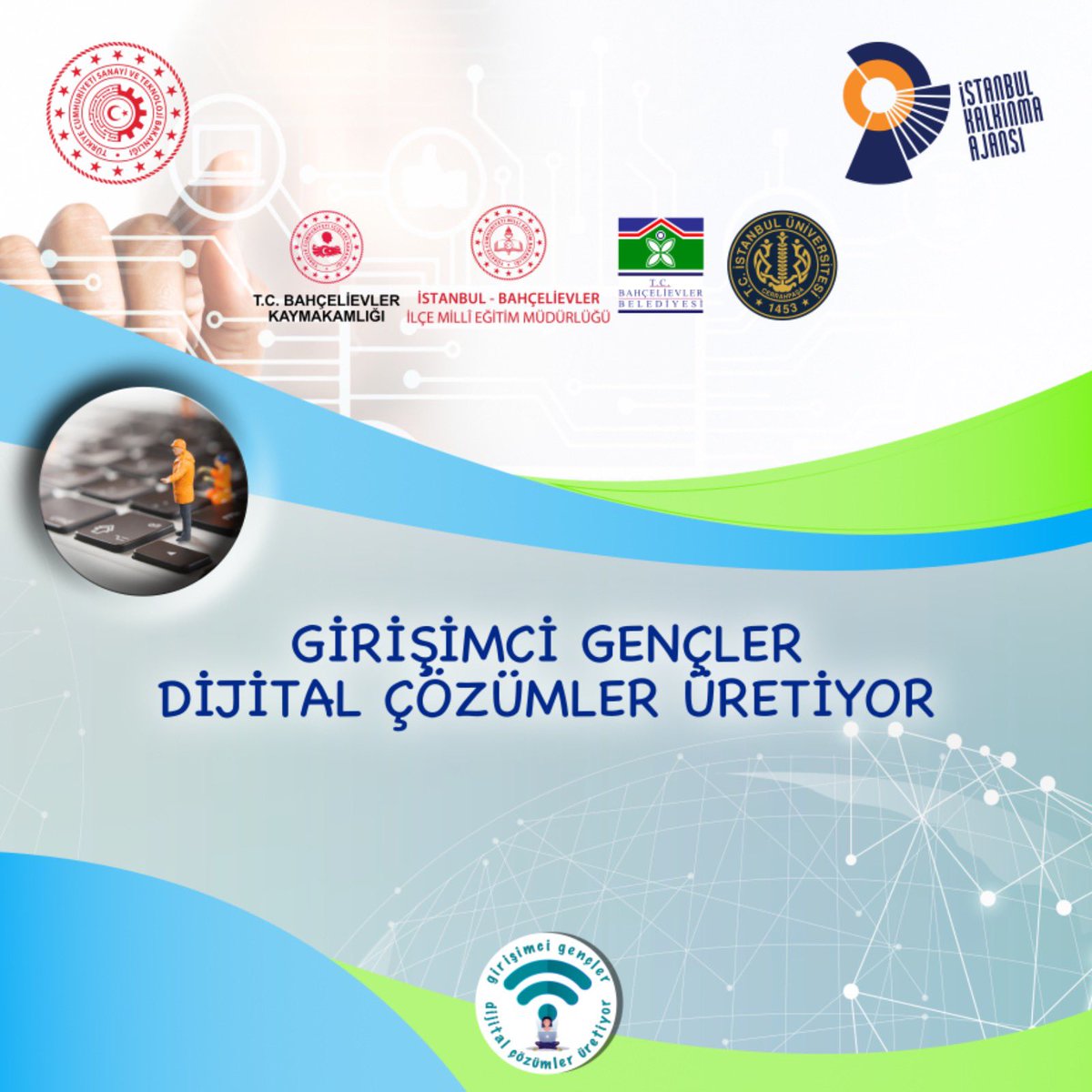 İstanbul Kalkınma Ajansı(İSTKA)tarafından desteklenen ve Bahçelievler Kaymakamlığı tarafından Bahçelievler İlçe Milli Eğitim Müdürlüğü bünyesinde Dr.Yakup AYAYDIN tarafından yürütülen”Girişimci Gençler Dijital Çözümler Üretiyor”proje uygulama çalışmaları başlamıştır.@istkagovtr