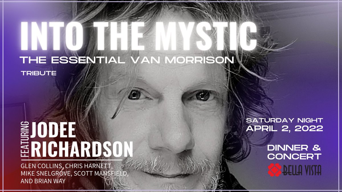 Sat. April 2, “Into the Mystic” The Essential Van Morrison tribute, featuring Jodee Richardson with Brian Way, Glen Collins, Chris Harnett, Mike Snelgrove and Scott Mansfield. 
Dinner and concert ticket available at bellavista.ca