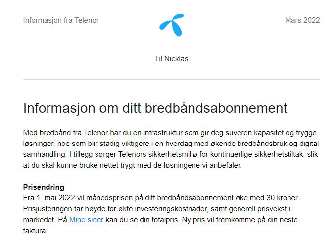 Morsomme dere, <a href="/TelenorNorge/">Telenor Norge</a>. Passe lei av disse mailene som kommer i overkant ofte. Takk for meg.

#telenor #bredbånd