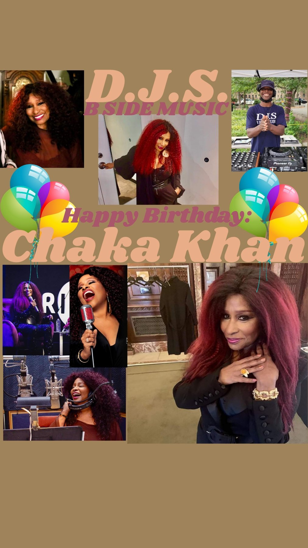 I(D.J.S.)\"B SIDE MUSIC\" saying Happy Birthday to Singer/Musician/Band: \"CHAKA KHAN\"!!! 