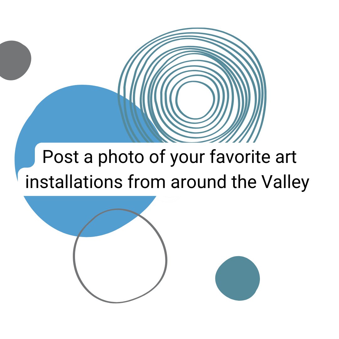 There are lots of art installations in our Valley. What are your favorites?