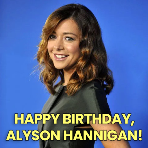HAPPY BIRTHDAY to and star, Alyson Hannigan! 