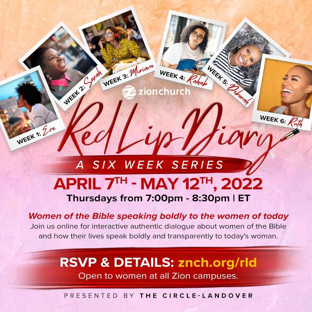 Ladies, you are invited to join us for Red Lip Diary!!! Beginning April 7th, women from all Zion Church campuses are coming together to study a few dynamic women of the Bible who are speaking boldly to us today.  Register at znch.org/rld