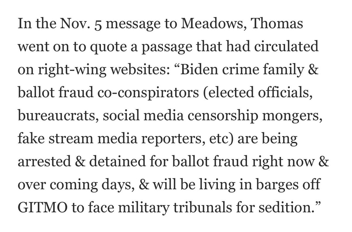 The wife of a sitting Supreme Court justice told Trump’s chief of staff that Biden and his family would face military tribunals at Guantanamo for “ballot fraud.”  https://www.washingtonpost.com/politics/2022/03/24/virginia-thomas-mark-meadows-texts/