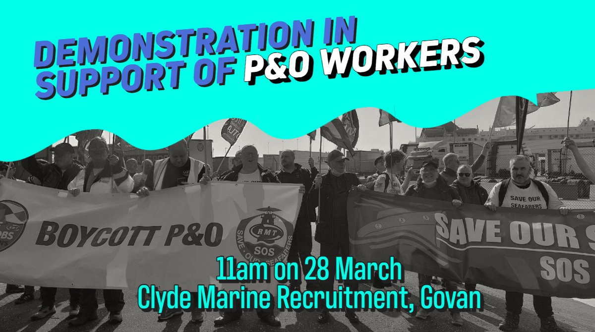 It's time to target P&O’s supply chain and any company complicit in P&O’s scandalous decision to dismiss all UK seafarers. Demonstration this Mon, 28 March at 11am at Clyde Marine Recruitment in Govan. Bring your flags and banners, all welcome! #BoycottPandO #SaveOurSeafarers