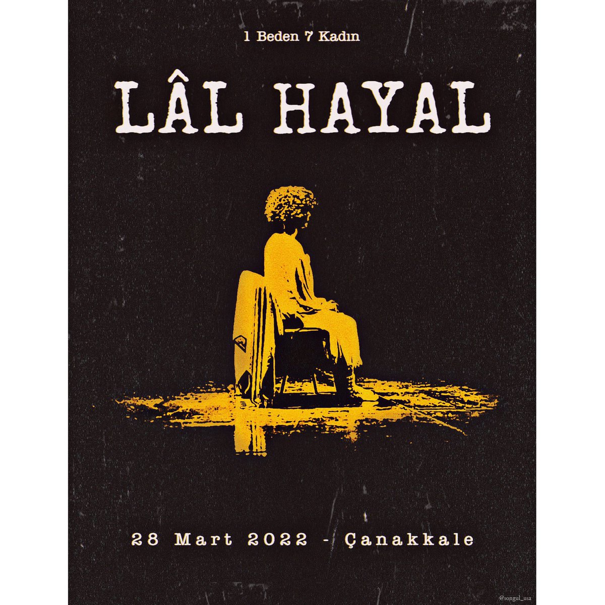 🎭 LÂL HAYAL 🎭 
🗓 28 Mart 2022
📍Çanakkale 
⏰ 20:00
#LâlHayal #SongülÖden