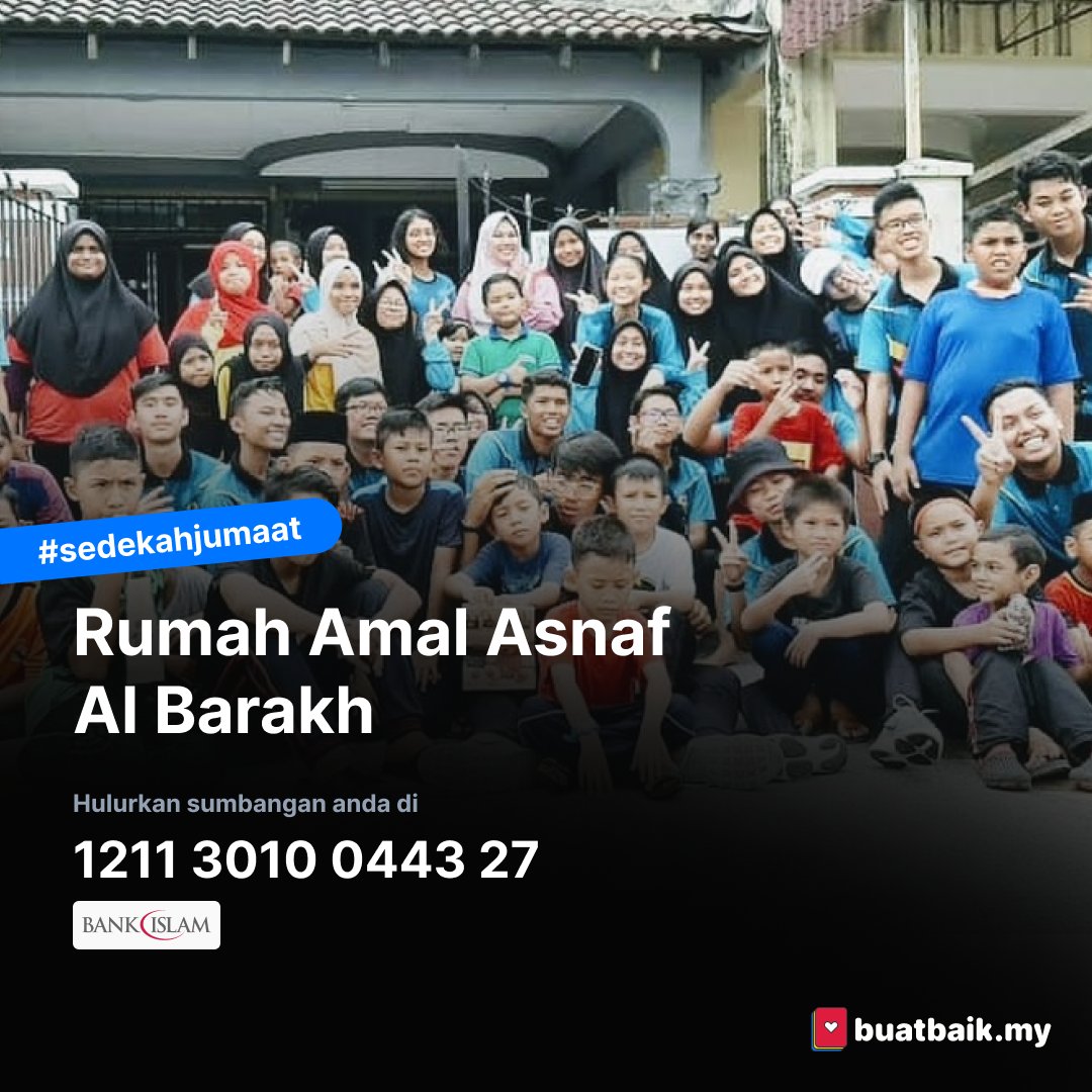 Rumah Amal Asnaf Al Barakh
1211 3010 0443 27 (Bank Islam)

#sedekah #sedekahjumaat #buatbaik
