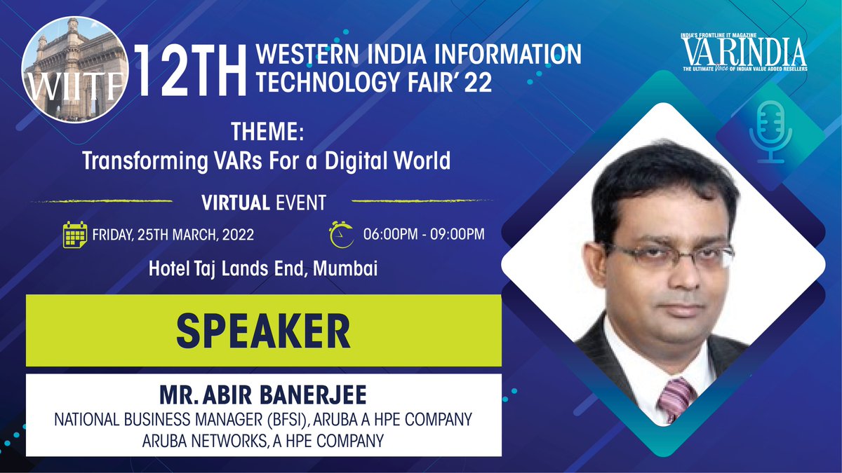 Mr. Abir Banerjee National Business Manager(BFSI), Aruba, a Hewlett Packard  Enterprise company at 12th Western India Information Technology Fair 2022  Friday, 25th March 2022 | Hotel Taj Lands End, Mumbai Theme: Transforming, image size:1200x675