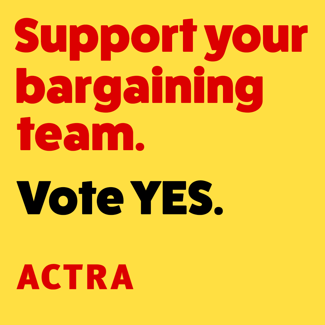 Support your bargaining team in their work to reach a fair and reasonable National Commercial Agreement to benefit all performers. Vote YES for the NCA strike mandate. 

Eligible voters, check your E-mail for voting information. For more details, visit actra.ca/referendums/