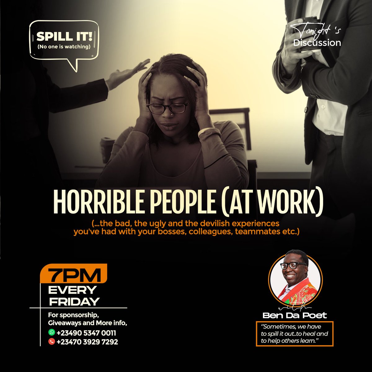 _SPILLIT_'s tweet photo. Tonight on *SPILL IT (no one is watching)* LETS TALK ABOUT
 *HORRIBLE PEOPLE (AT WORK)*

...the bad, the ugly and the devilish experiences you've had with your bosses, colleagues, teammates... Group leaders, class reps and so on...

7pm Tonight
https://t.co/EQzWuDPKQL https://t.co/h0CdMc5s9T