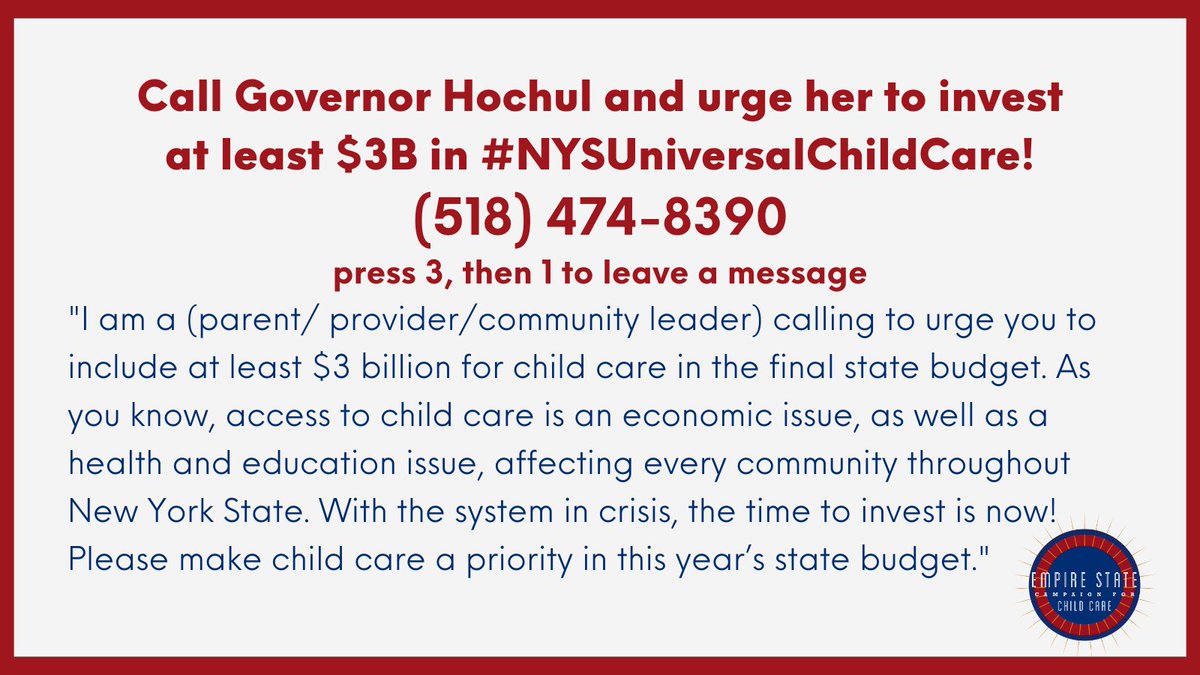 For the next week, leaders from the NYS Senate and Assembly will be meeting with <a href="/GovKathyHochul/">Governor Kathy Hochul</a> to negotiate the final state budget, due on April 1. We can’t stop now! Call today to urge the Governor to include at least $3 billion in the final budget for #NYSUniversalChildCare