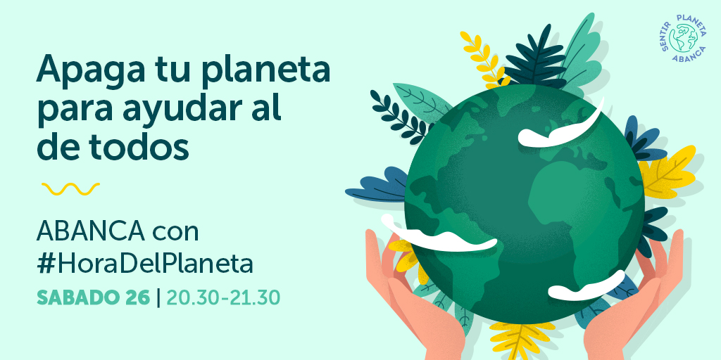 ABANCA on Twitter: "Mañana, 26 de marzo, de 20:30 a 21:30 es la  #HoraDelPlaneta 🌍, un movimiento global en defensa del medio ambiente y  las personas promovido por @WWFespana. Nosotros nos unimos.