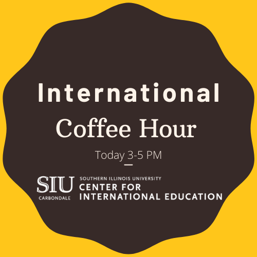 International Coffee Hour is TODAY, March 25th, from 3 to 5 p.m. Come to the Center for International Education (CIE) in Woody Hall for free refreshments and friendly conversations with friends from around the world. And it is FREE! Hope you will join us!
#GlobalSalukis #SIUC