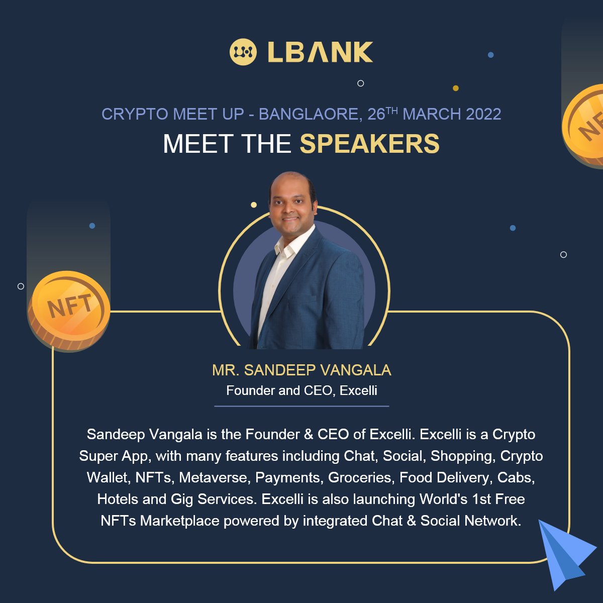 We are glad to announce that Mr. Sandeep Vangala, Founder &amp; CEO of @ExcelliApp will be a speaker at the First meetup of @LbankIndia on 26th Mar'22 at 3pm in Bengaluru!