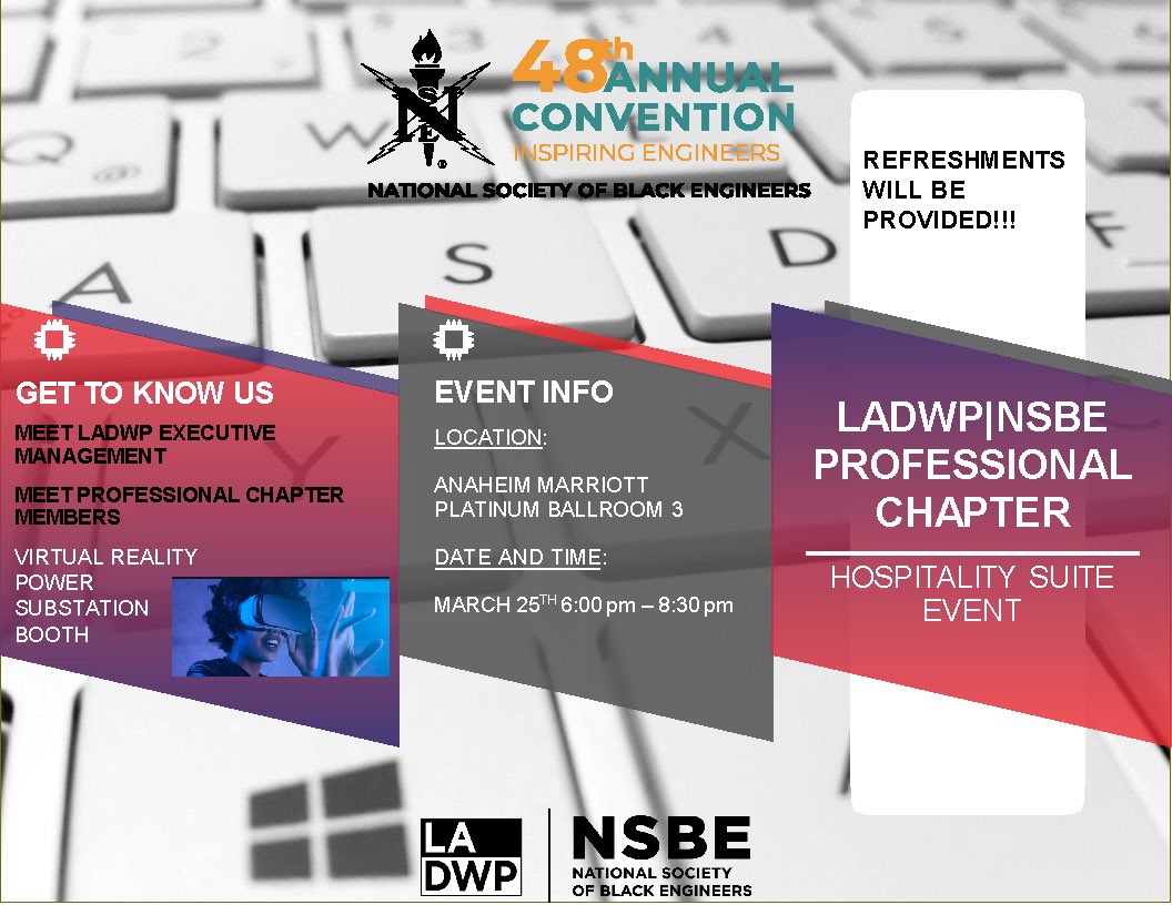 LADWP|NSBE is excited to celebrate NSBE #48!

Join us in at our career fair booth, and also in our hospitality suite after the convention @ 6pm. See flyer for details.

Hospitality Suite at Platinum Ballroom 3
Anaheim Marriott 
6:00pm to 8:30pm