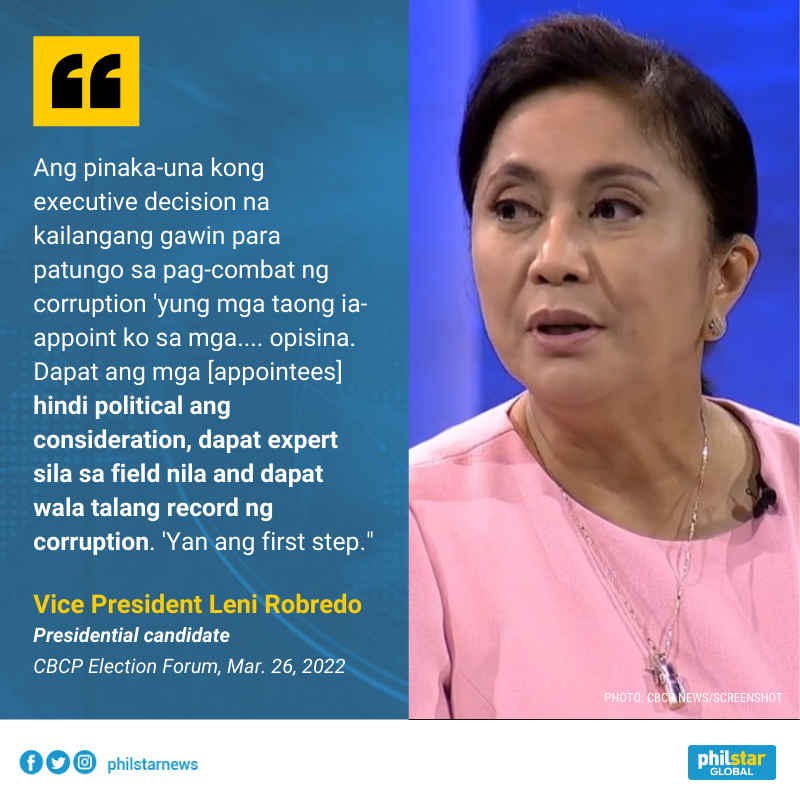 LENI ROBREDO'S FIRST MOVE AGAINST CORRUPTION

Asked how she will build a graft-free system, Vice President Leni Robredo said her first step against corruption as president would be to make sure agencies are led by upright, competent officials.