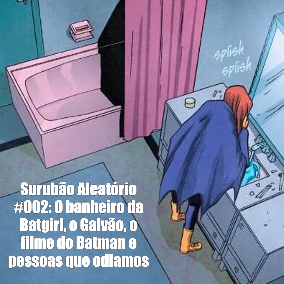 surubaopod's tweet image. Surubão Aleatório #002: O banheiro da Batgirl, o Galvão, o filme do Batman e pessoas que odiamos

anchor.fm/podcast-suruba…