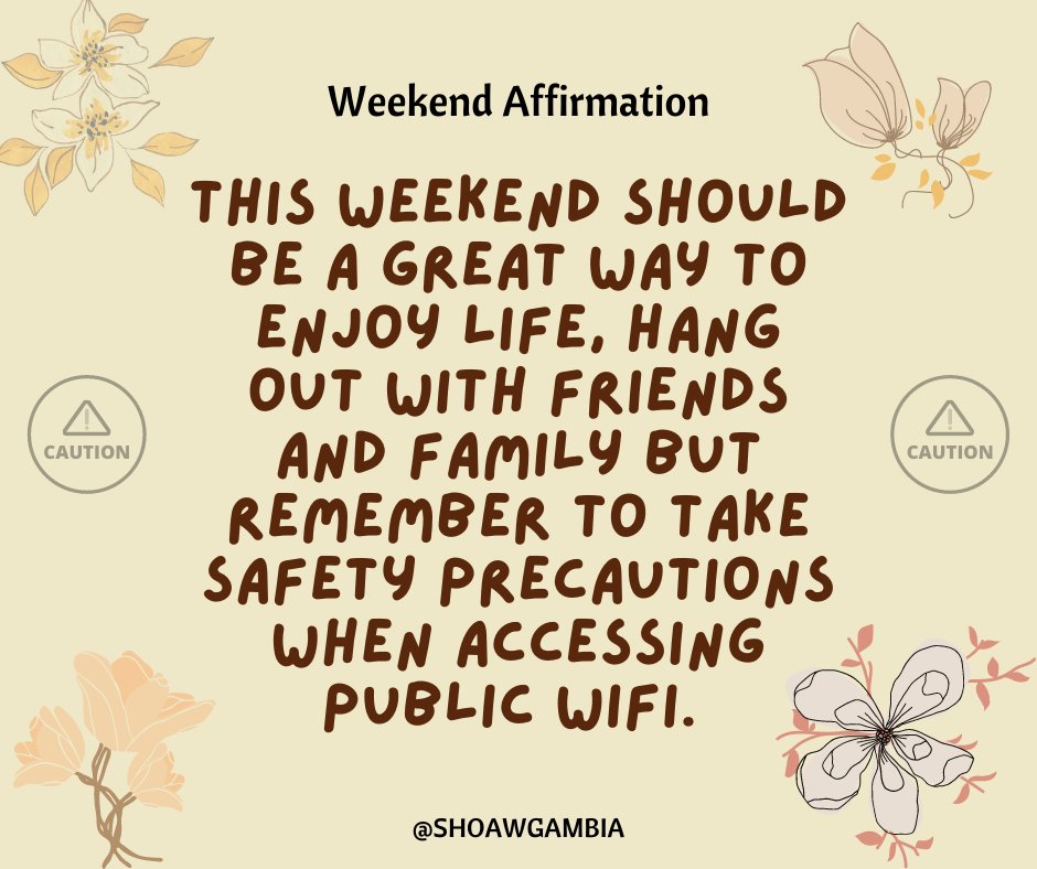 ShoawGambia's tweet photo. #WeekendAffirmation | This weekend should be a great way to enjoy life, hang out with friends and family but #remember to take safety precautions when accessing public WiFi.
#love
#caution
#safetyfirst
#shoawgambiaโ๐พ๐ฌ๐ฒ https://t.co/C4BGAgVjV7