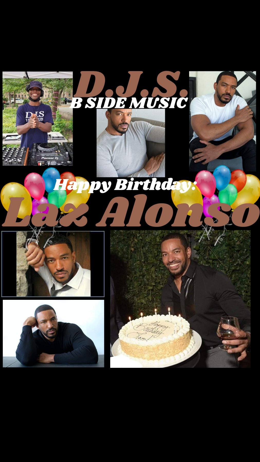 I(D.J.S.)\"B SIDE MUSIC\" saying Happy Birthday to Actor: \"LAZ ALONSO\" Happy Birthday!!! 