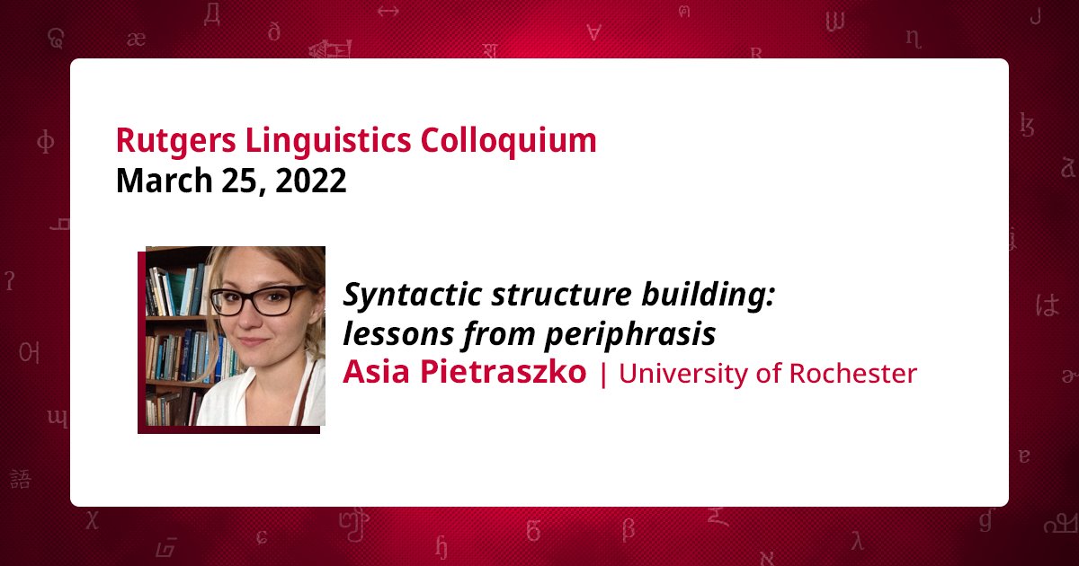 Our colloquium series continues today with Prof. Asia Pietraszko's talk on verbal periphrasis and syntactic structure building. 

More info: sites.rutgers.edu/lgsa/event/col…

#Rutgers #Linguistics #Syntax