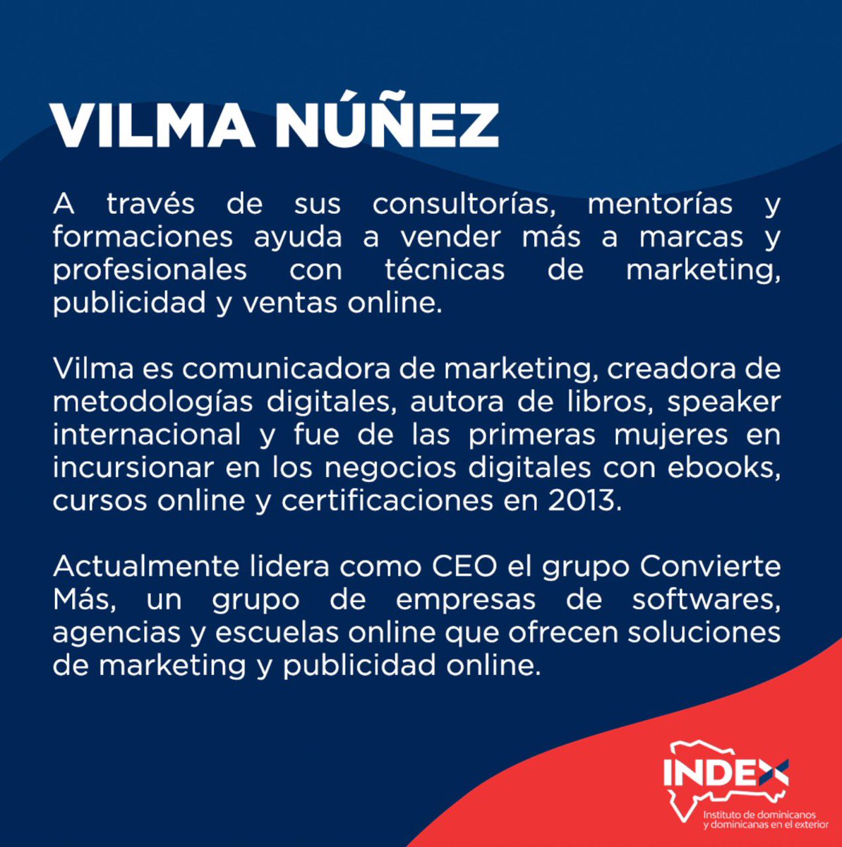 Conoce <a href="/Vilmanunez/">Vilma Núñez</a> 🙌 ¡Nuestra dominicana de la semana destacada en el exterior! Residente en EE.UU.📍 Actualmente lidera como CEO el grupo <a href="/conviertemas/">Convierte Más</a>, un grupo de empresas de softwares, agencias y escuelas online que ofrecen soluciones de marketing y publicidad online.