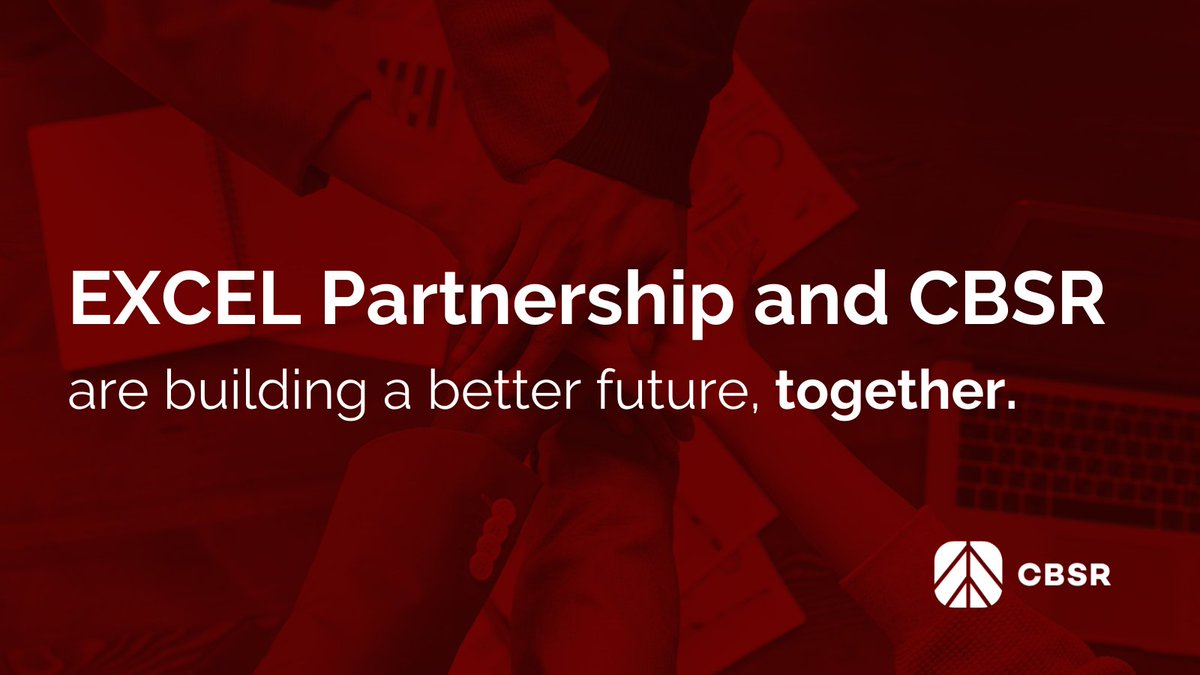 EXCEL Partnership and CBSR are building a better future, together.